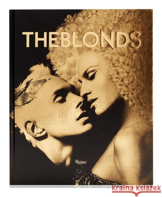 The Blonds: Glamour, Fashion, Fantasy David And Phillipe Blond Minaj Nicki                              Gwen Stefani 9780847871452 Rizzoli International Publications