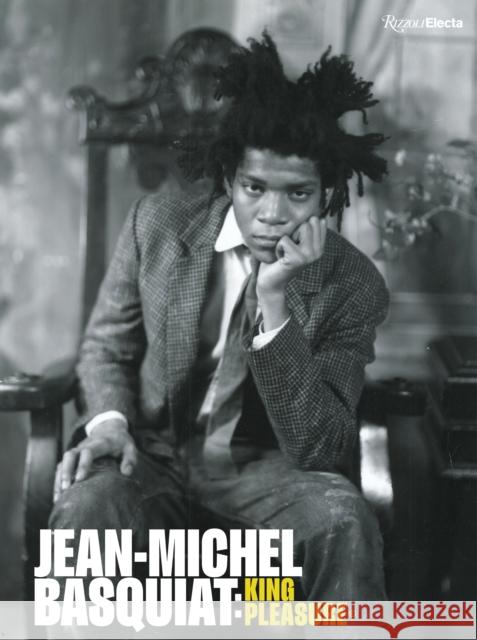 Jean-Michel Basquiat: King Pleasure (c) Jeanine Heriveaux 9780847871872 Rizzoli Electa