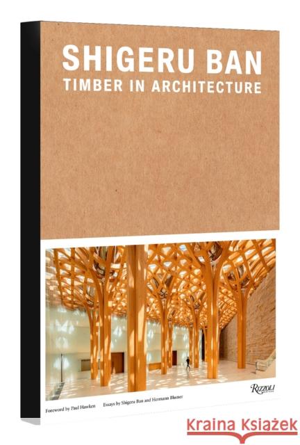 Shigeru Ban: Timber in Architecture Shigeru Ban 9780847872220 Rizzoli International Publications