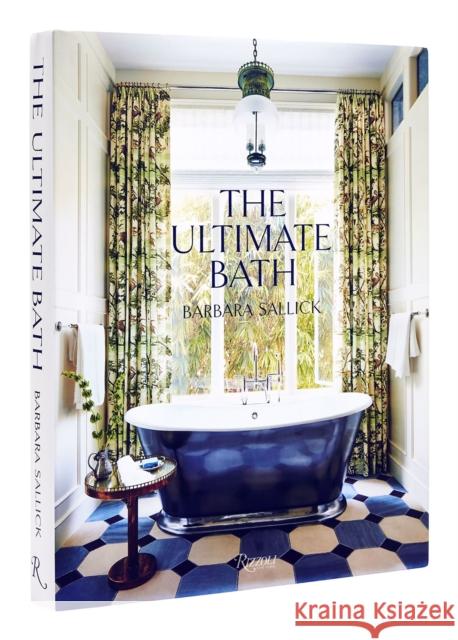 The Ultimate Bath Barbara Sallick Peter Sallick 9780847872367 Rizzoli International Publications