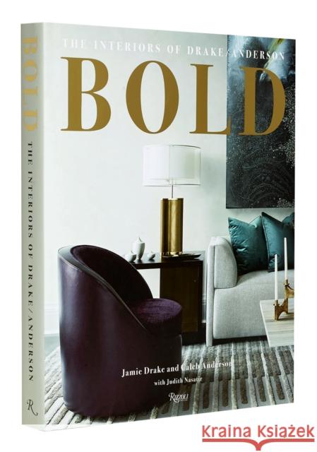 Bold: The Interiors of Drake/Anderson Jamie Drake Caleb Anderson Judith Nasatir 9780847872435 Rizzoli International Publications