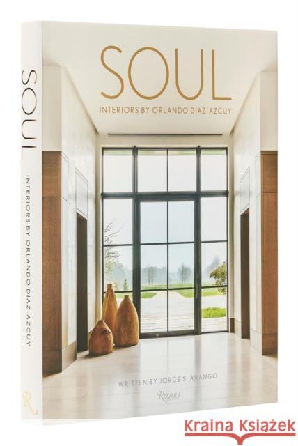 Soul: The Interior Design of Orlando Diaz-Azcuy Jorge Arango 9780847872503