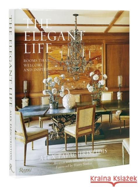 The Elegant Life: Rooms That Welcome and Inspire Papachristidis, Alex 9780847872534 Rizzoli International Publications