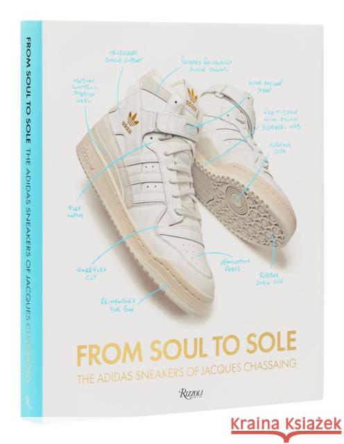 From Soul to Sole: The Adidas Sneakers of Jacques Chassaing Jacques Chassaing Chassaing Peter Moore 9780847872657 Rizzoli International Publications