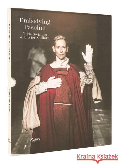 Embodying Pasolini Tilda Swinton Olivier Saillard Clara Tos 9780847872725 Rizzoli International Publications