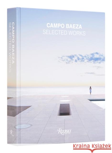 Campo Baeza: Selected Works Richard Meier 9780847872787 Rizzoli International Publications