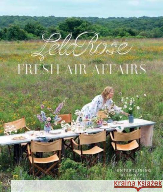 Fresh Air Affairs: Entertaining with Style in the Great Outdoors Lela Rose 9780847872954