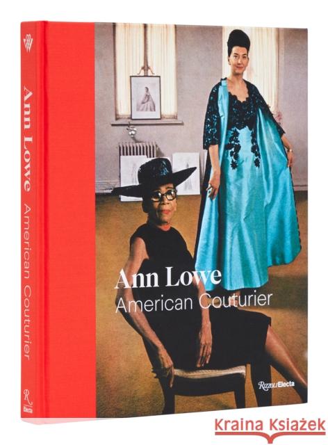 Ann Lowe: American Couturier Elizabeth Way Heather Hodge Laura Mina 9780847873142 Rizzoli International Publications