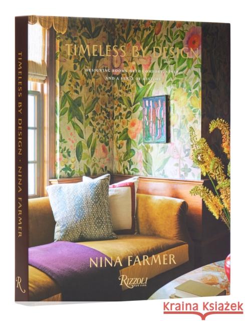 Timeless by Design: Designing Rooms with Comfort, Style, and a Sense of History Nina Farmer Andrew Sessa Mitchell Owens 9780847873500 Rizzoli International Publications