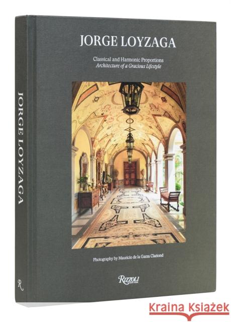 Jorge Loyzaga: Classical and Harmonic Proportions Philip Alvar? Mauricio d 9780847873678 Rizzoli International Publications