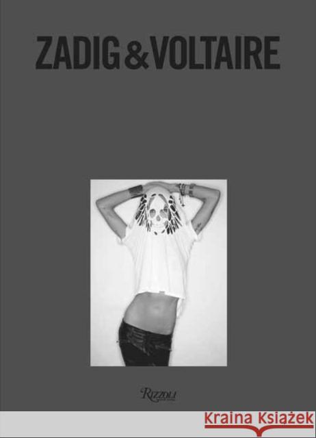 Zadig & Voltaire: Established 1997 in Paris Thierry Gillier Nicole Phelps 9780847873685 Rizzoli International Publications
