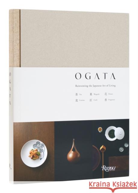 Ogata: Reinventing the Japanese Art of Living Shinichiro Ogata Kei Osawa Dennis Paphitis 9780847873692 Rizzoli International Publications