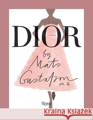 Dior by Mats Gustafson vol. 2 Holly Brubach 9780847874019 Rizzoli International Publications