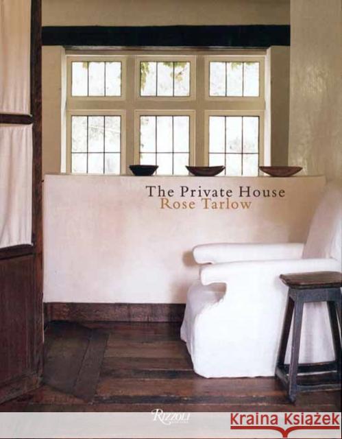 The Private House Rose Tarlow 9780847874033 Rizzoli International Publications