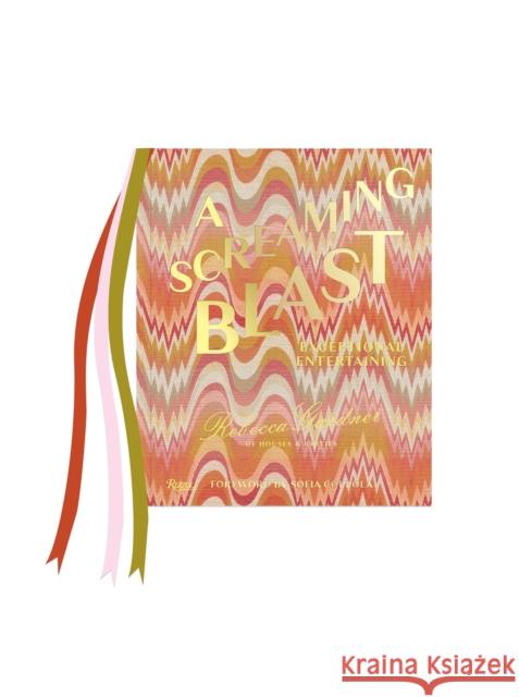 A Screaming Blast: Exceptional Entertaining Sofia Coppola Sofia 9780847874255 Rizzoli International Publications