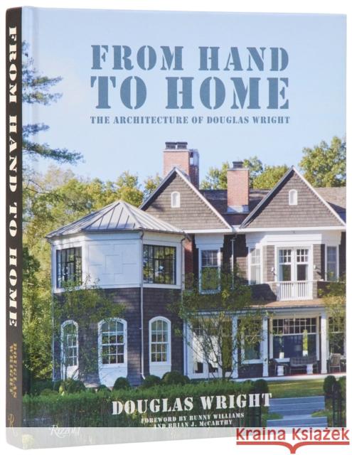 From Hand To Home: The Architecture of Douglas Wright Judith Nasatir 9780847874316 Rizzoli International Publications