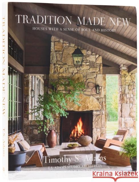 Tradition Made New: Houses with a Sense of Soul and History Beth Webb 9780847874477