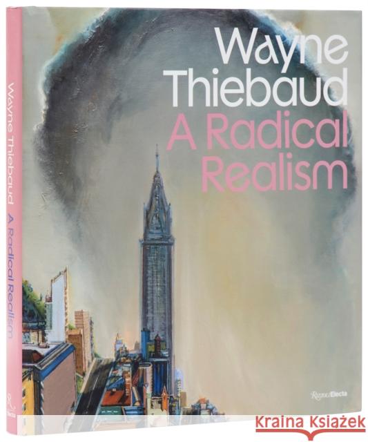 Wayne Thiebaud: A Radical Realism Derrick R. Cartwright 9780847875740 Rizzoli Electa