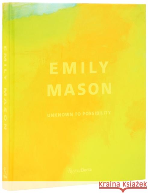 Emily Mason: Unknown to Possibility Elisa Wouk Almino 9780847875757 Rizzoli Electa