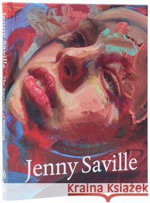 Jenny Saville: The Anatomy of Painting Jenny Saville John Elderfield Sarah Howgate 9780847875924 Rizzoli Electa