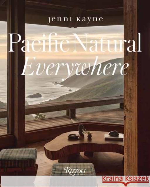 Pacific Natural Everywhere Jenni Kayne 9780847876280 Rizzoli International Publications