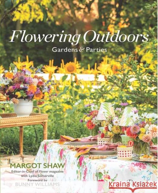 Flowering Outdoors: Gardens & Parties Lydia Somerville 9780847876303 Rizzoli International Publications