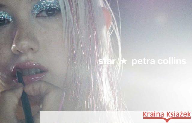 Petra Collins: STAR Petra Collins 9780847876310 Rizzoli International Publications