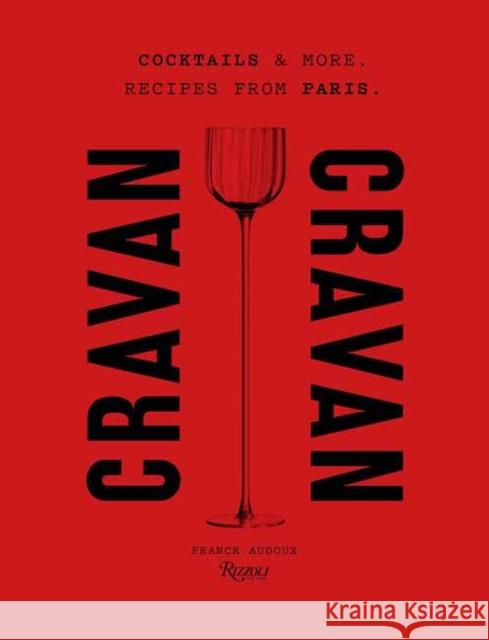Cravan: Cocktails and More: Recipes from Paris Vincent Chaperon 9780847876495 Rizzoli International Publications