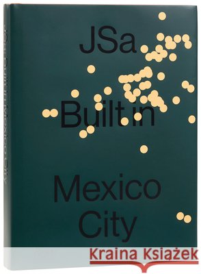 JSa: Built in Mexico City Ana Elena Mallet 9780847876723 Rizzoli International Publications