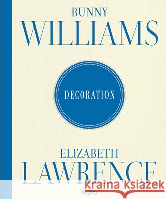 Bunny Williams and Elizabeth Lawrence: Decoration Elizabeth Lawrence 9780847877058
