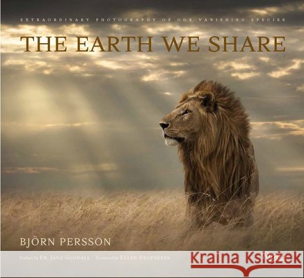 The Earth We Share: Extraordinary Photography of Our Vanishing Species Jane Goodall 9780847877102
