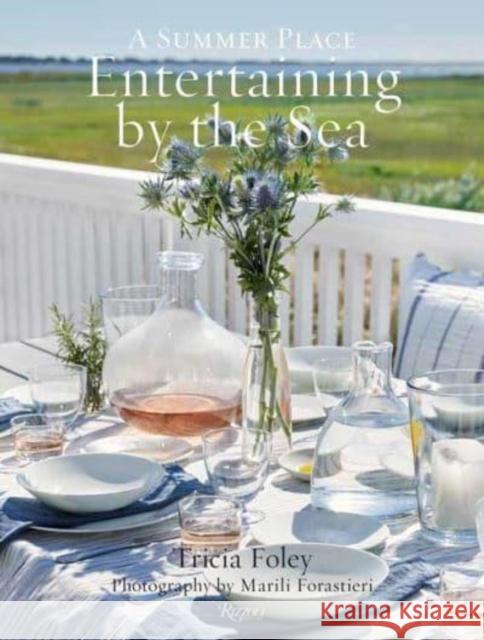 Entertaining by the Sea: A Summer Place Marili Forastieri 9780847899043 Rizzoli International Publications