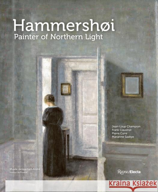 Hammershoi: Painter of Northern Light Frank Claustrat 9780847899289 Rizzoli International Publications