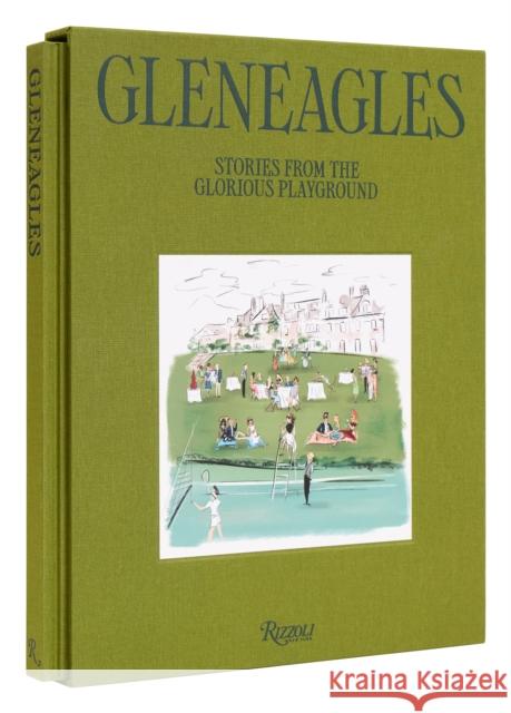 Gleneagles: The Glorious Playground James Collard Justine Picardie Tom English 9780847899647 Rizzoli International Publications