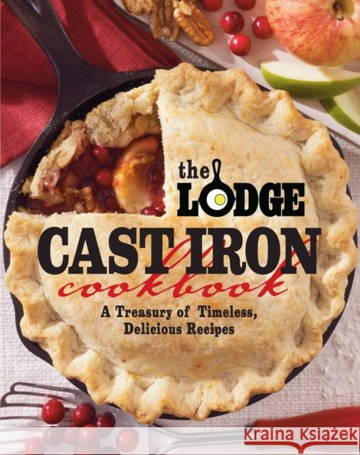 The Lodge Cast Iron Cookbook: A Treasury of Timeless, Delicious Recipes  9780848734343 Oxmoor House