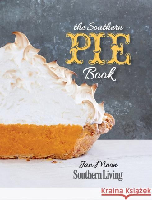 The Southern Pie Book The Editors of Southern Living Magazine 9780848739638 Oxmoor House