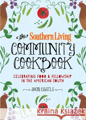 The Southern Living Community Cookbook: Celebrating Food and Fellowship in the American South The Editors of Southern Living 9780848743543 Oxmoor House