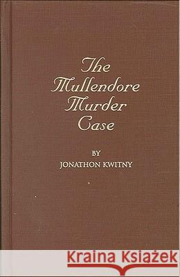 The Mullendore Murder Case Jonathon Kwitny 9780848814021 Amereon House