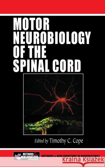 Motor Neurobiology of the Spinal Cord Timothy Cope 9780849300066 CRC Press