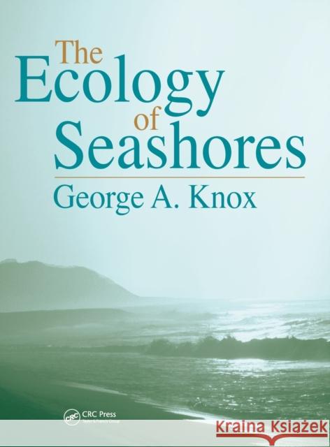 The Ecology of Seashores George A. Knox G. A. Knox 9780849300080