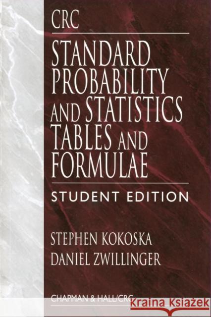 CRC Standard Probability and Statistics Tables and Formulae, Student Edition Stephen Kokoska Daniel Zwillinger 9780849300264 CRC Press