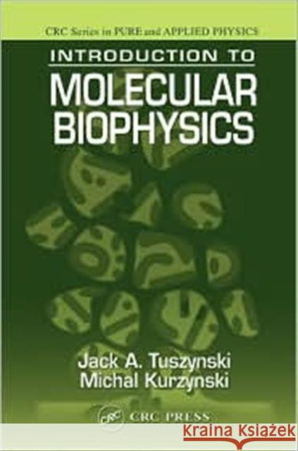 Introduction to Molecular Biophysics Jack Tuszynski J. A. Tuszynski Michal Kurzynski 9780849300394 CRC Press