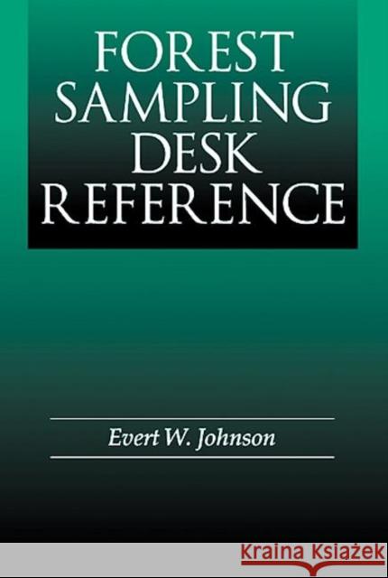 Forest Sampling Desk Reference Evert W. Johnson 9780849300585 CRC Press