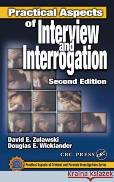 Practical Aspects of Interview and Interrogation David E. Zulawski Douglas E. Wicklander Douglas E. Wicklander 9780849301018 CRC Press