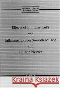 The Effects of Immune Cells and Inflammation on Smooth Muscle and Enteric Nerves William J., JR. Snape Stephen M. Collins Snape Jr. Snape 9780849301742 CRC