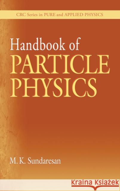 Handbook of Particle Physics Monsur K. Sundaresan M. K. Sundaresan 9780849302152 CRC Press