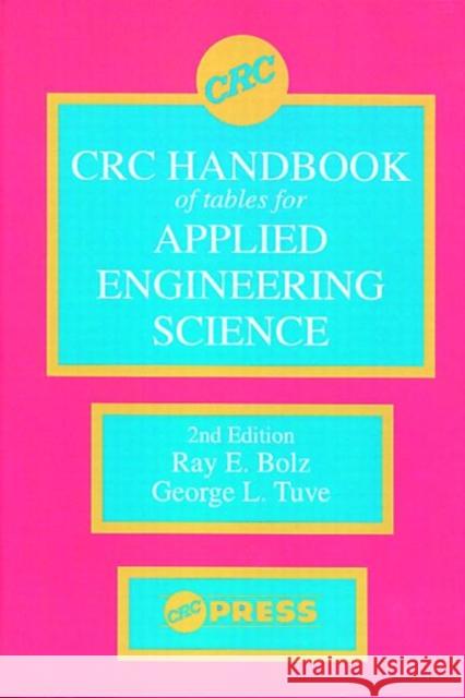 CRC Handbook of Tables for Applied Engineering Science Ray E. Bolz George L. Tuve 9780849302527 CRC Press