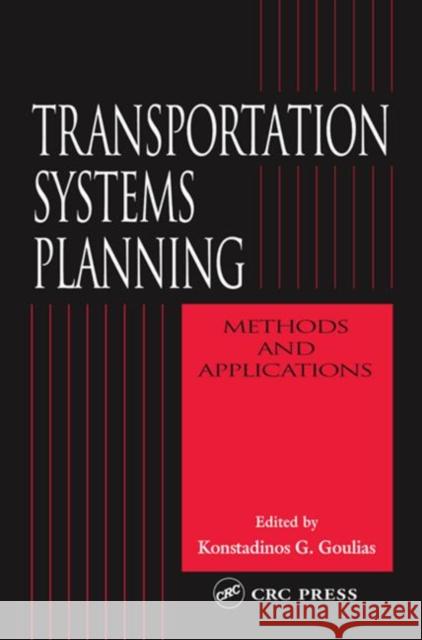 Transportation Systems Planning: Methods and Applications Goulias, Konstadinos G. 9780849302732 CRC Press