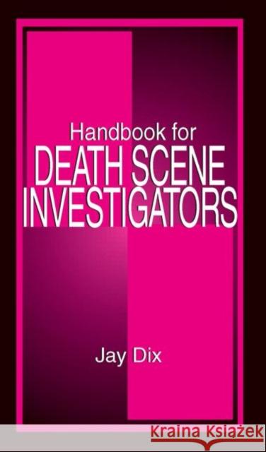 Handbook for Death Scene Investigators Jay Dix Mary Fran Ernst 9780849302985 CRC Press