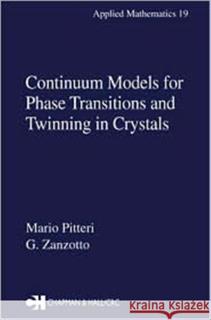 Continuum Models for Phase Transitions and Twinning in Crystals Mario Pitteri G. Zanzotto 9780849303272 Chapman & Hall/CRC